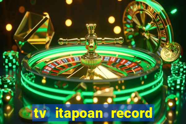 tv itapoan record bahia ao vivo